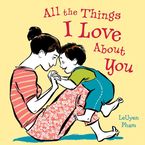 All the Things I Love About You eBook  by LeUyen Pham