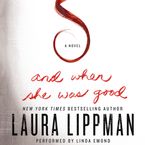 And When She Was Good Downloadable audio file UBR by Laura Lippman