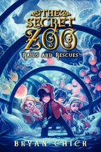 The Secret Zoo: Raids and Rescues Hardcover  by Bryan Chick