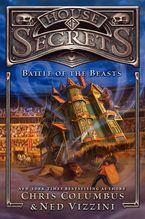 House of Secrets: Battle of the Beasts Hardcover  by Chris Columbus