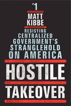 Hostile Takeover Hardcover  by Matt Kibbe