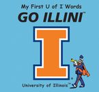 My First U of I Words Go Illini Hardcover  by Connie McNamara