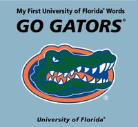 my-first-university-of-florida-words-go-gators