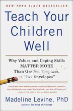 Teach Your Children Well Madeline Levine Phd Paperback