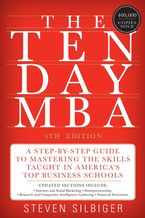 The Ten-Day MBA 4th Ed.: A Step-by-Step Guide to Mastering the Skills Taught In America's Top Business Schools Book cover image: The Ten-Day MBA 4th Ed.: A Step-by-Step Guide to Mastering the Skills Taught In America's Top Business Schools