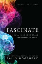 Book cover image: Fascinate, Revised and Updated: How to Make Your Brand Impossible to Resist | New York Times Bestseller