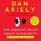 The Honest Truth About Dishonesty Downloadable audio file UBR by Dan Ariely