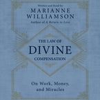 The Law of Divine Compensation Downloadable audio file UBR by Marianne Williamson
