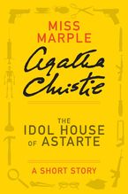 The Idol House of Astarte eBook  by Agatha Christie