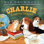 Charlie Goes to School Hardcover  by Ree Drummond