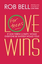 Love Wins: For Teens Hardcover  by Rob Bell