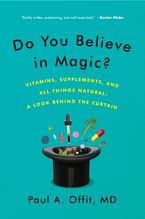 Do You Believe in Magic? Paperback  by Paul A. Offit M.D.