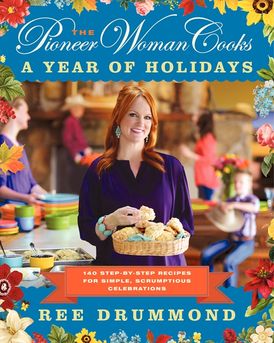The Pioneer Woman Cooks—A Year of Holidays