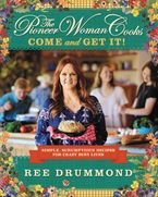 The Pioneer Woman Cooks—Come and Get It! Hardcover  by Ree Drummond