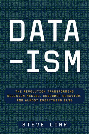 Book cover image: Data-ism: The Revolution Transforming Decision Making, Consumer Behavior, and Almost Everything Else