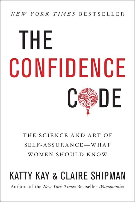 Book cover image: The Confidence Code: The Science and Art of Self-Assurance—What Women Should Know | New York Times Bestseller