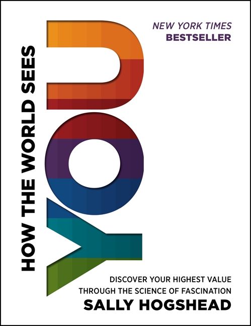 Book cover image: How the World Sees You: Discover Your Highest Value Through the Science of Fascination | New York Times Bestseller