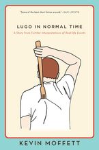 Lugo in Normal Time eBook  by Kevin Moffett