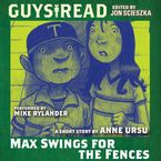 Guys Read: Max Swings For the Fences Downloadable audio file UBR by Anne Ursu