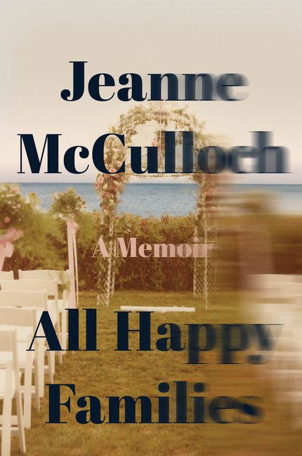 Book cover image: All Happy Families: A Memoir