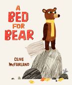 A Bed for Bear Hardcover  by Clive McFarland