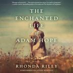 The Enchanted Life of Adam Hope Downloadable audio file UBR by Rhonda Riley