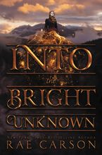 Into the Bright Unknown Paperback  by Rae Carson