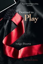 Destined to Play Paperback  by Indigo Bloome