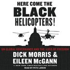 Here Come the Black Helicopters! Downloadable audio file UBR by Dick Morris