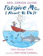 Forgive Me, I Meant to Do It eBook  by Gail Carson Levine