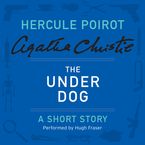 The Under Dog Downloadable audio file UBR by Agatha Christie