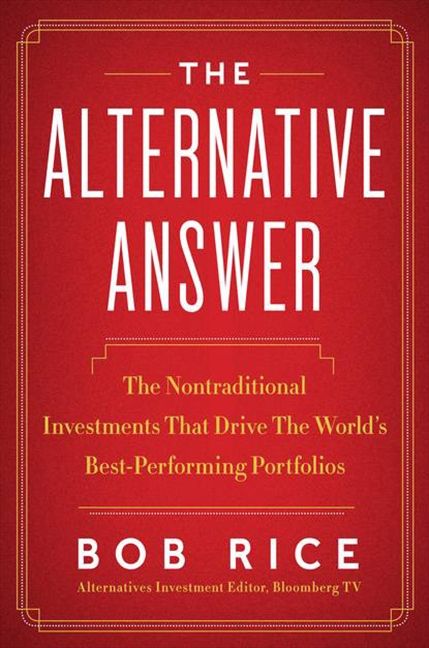 Book cover image: The Alternative Answer: The Nontraditional Investments That Drive the World's Best-Performing Portfolios
