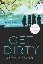 Get Dirty Paperback  by Gretchen McNeil