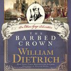 The Barbed Crown Downloadable audio file UBR by William Dietrich