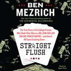 Straight Flush Downloadable audio file UBR by Ben Mezrich
