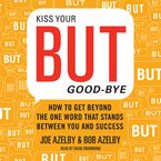 Kiss Your BUT Good-Bye Downloadable audio file UBR by Joseph Azelby