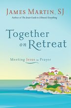 Together on Retreat eBook  by James Martin