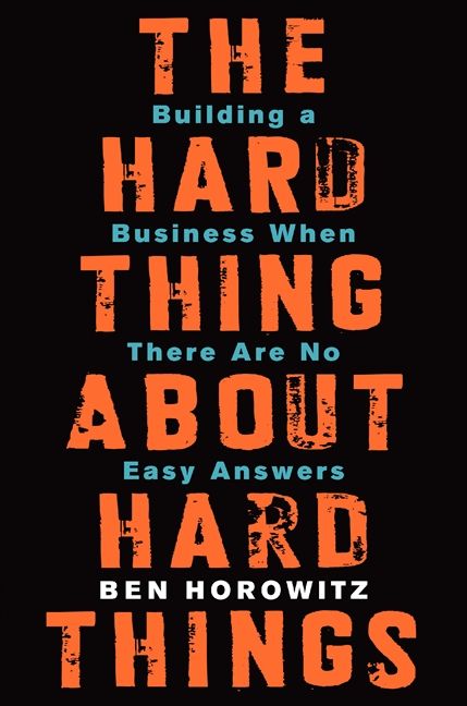 Book cover image: The Hard Thing About Hard Things: Building a Business When There Are No Easy Answers | New York Times Bestseller
