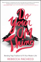 Book cover image: Do Your Om Thing: Bending Yoga Tradition to Fit Your Modern Life