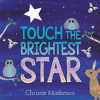 Touch the Brightest Star Hardcover  by Christie Matheson