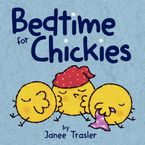 Bedtime for Chickies Board book  by Janee Trasler
