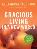 Gracious Living in a New World eBook  by Alexandra Stoddard