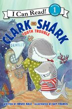 Clark the Shark: Tooth Trouble Hardcover  by Bruce Hale