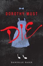 Dorothy Must Die Hardcover  by Danielle Paige