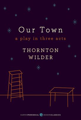 Our Town: A Play in Three Acts