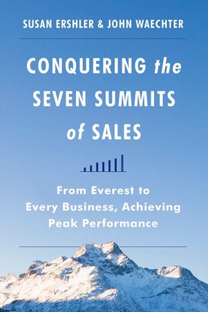 Book cover image: Conquering the Seven Summits of Sales: From Everest to Every Business, Achieving Peak Performance