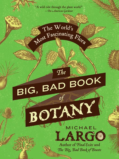 The Big, Bad Book of Botany, Paperback, Michael Largo