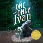 The One and Only Ivan Downloadable audio file UBR by Katherine Applegate