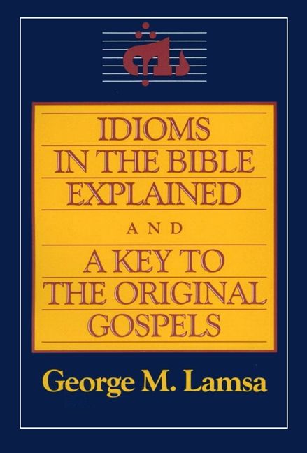 Idioms In The Bible Explained And A Key To The Original Gospels Harper Collins Australia