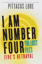 I Am Number Four: The Lost Files: Five's Betrayal eBook  by Pittacus Lore